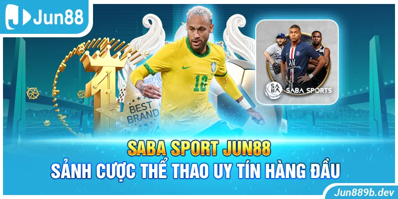 Saba Sport Jun88 - Sảnh Cược Thể Thao Uy Tín Hàng Đầu 