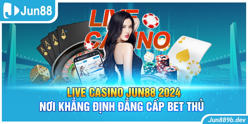  Live Casino Jun88 2024